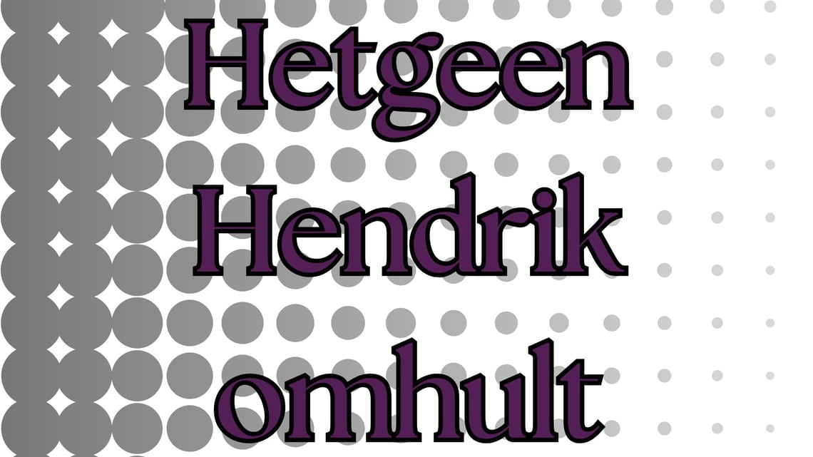Hetgeen Hendrik omhult eist dat hij trouw is aan de tijd